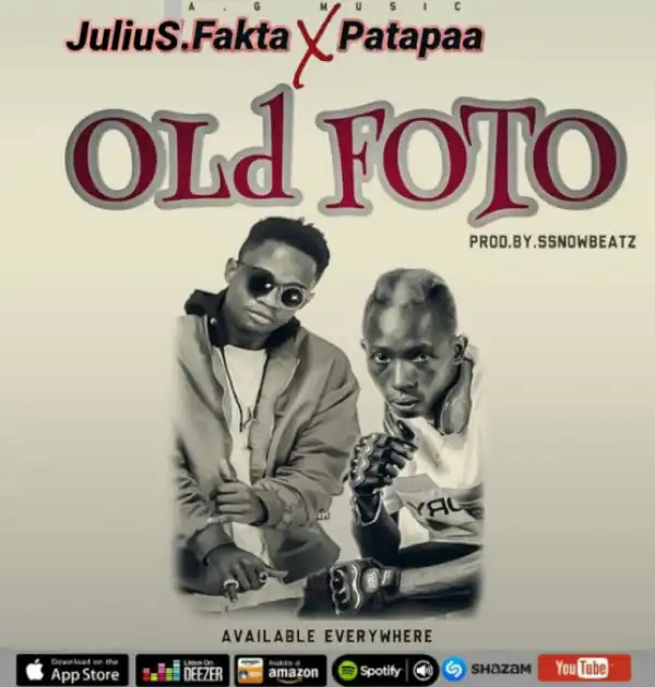Patapaa - Old Foto ft. Julius Fakta